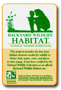 This yard is a National Wildlife Federation 
	Certified Backyard Wildlife Habitat